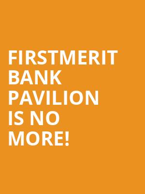 FirstMerit Bank Pavilion is no more